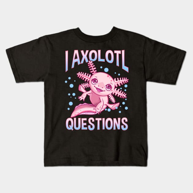 Cute & Funny I Axolotl Questions Walking Fish Pun Kids T-Shirt by theperfectpresents